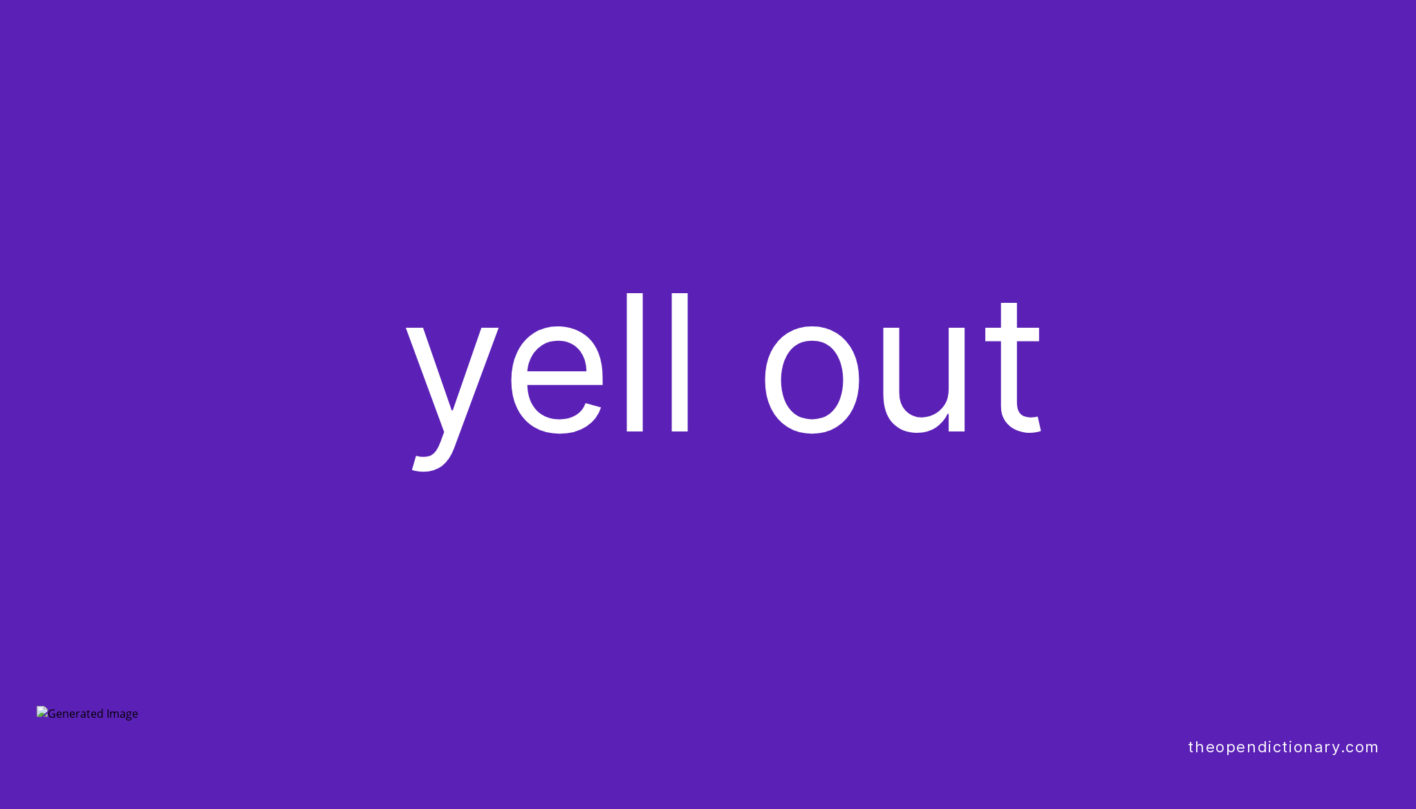 YELL OUT Phrasal Verb YELL OUT Definition, Meaning and Example